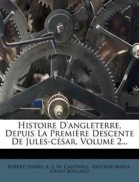 portada Histoire D'Angleterre, Depuis La Premiere Descente de Jules-Cesar, Volume 2... (in French)