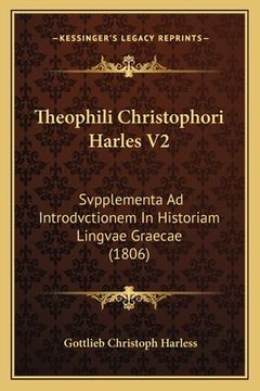 portada Theophili Christophori Harles V2: Svpplementa Ad Introdvctionem In Historiam Lingvae Graecae (1806) (en Latin)