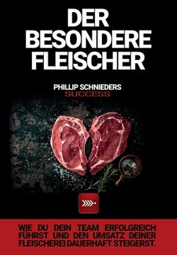 portada Der Besondere Fleischer: Wie du dein Team erfolgreich führst und den Umsatz deiner Fleischerei dauerhaft steigerst. (in German)