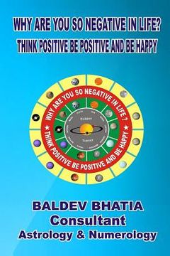 portada Why Are You So Negative in Life?: Think Positive Be Positive And Be Happy (in English)