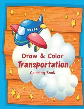 portada Draw & Color Transportation Coloring Book (in English)