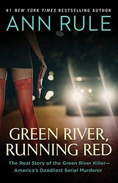 portada Green River, Running Red: The Real Story of the Green River Killer—America's Deadliest Serial Murderer (en Inglés)