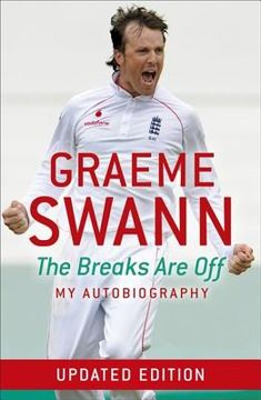 Graeme Swann: The Breaks Are Off - My Autobiography (en Inglés)