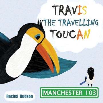 portada Travis the Travelling Toucan: Manchester (en Inglés)