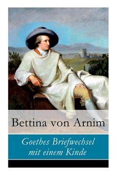 portada Goethes Briefwechsel mit einem Kinde (en Inglés)