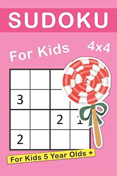 portada Sudoku for 5 Year Olds: 4x4 Sudoku Puzzles for Beginners, Elementary School Good Logic Challenge (Sudoku Books for Kids) (in English)