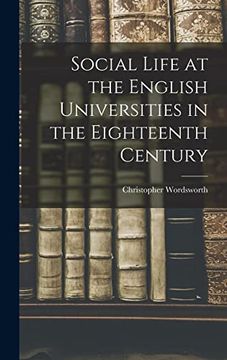portada Social Life at the English Universities in the Eighteenth Century (en Inglés)