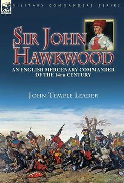 portada Sir John Hawkwood: an English Mercenary Commander of the 14th Century (en Inglés)