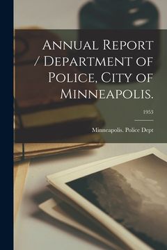 portada Annual Report / Department of Police, City of Minneapolis.; 1953 (in English)