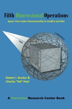 portada Fifth Dimensional Operations: Space-Time-Cyber Dimensionality in Conflict and War-A Terrorism Research Center Book 
