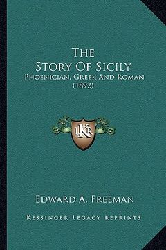 portada the story of sicily: phoenician, greek and roman (1892) (en Inglés)