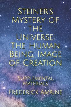 portada Steiner's Mystery of the Universe: The Human Being, Image of Creation: Supplemental Materials (en Inglés)
