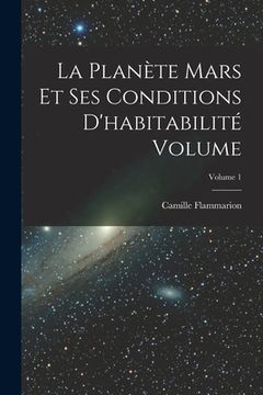 portada La planète Mars et ses conditions d'habitabilité Volume; Volume 1 (in French)