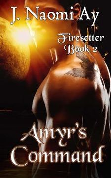 portada Amyr's Command: Firesetter, Book 2 (en Inglés)