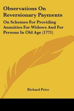portada observations on reversionary payments: on schemes for providing annuities for widows and for persons in old age (1771)