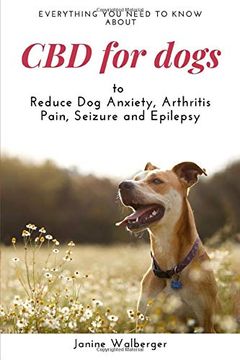 portada Cbd for Dogs: To Reduce dog Anxiety, Arthritis Pain, Seizure and Epilepsy (en Inglés)