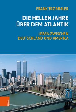 portada Die Hellen Jahre Uber Dem Atlantik: Leben Zwischen Deutschland Und Amerika (en Alemán)