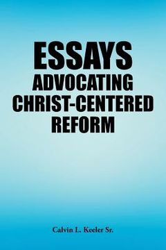 portada Essays Advocating Christ-Centered Reform (in English)