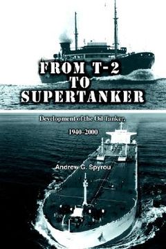 portada from t-2 to supertanker: development of the oil tanker, 1940-2000 (en Inglés)