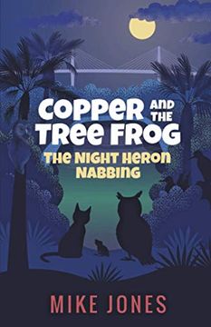 portada Copper and the Tree Frog: The Night Heron Nabbing: 1 (en Inglés)