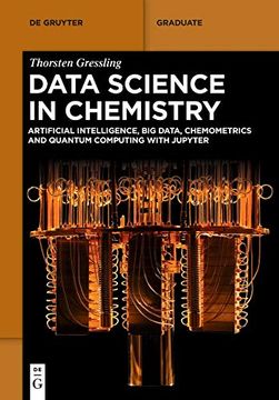 portada Data Science in Chemistry: Artificial Intelligence, big Data, Chemometrics and Quantum Computing With Jupyter (de Gruyter Textbook) (en Inglés)