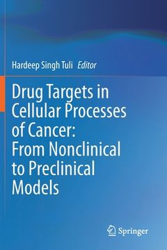 portada Drug Targets in Cellular Processes of Cancer: From Nonclinical to Preclinical Models (en Inglés)