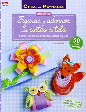 portada Figuras y Adornos con Cintas de Tela: Flores, Animales, Muñecos