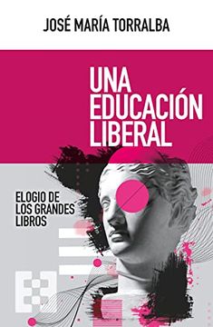 portada Una Educación Liberal: Elogio de los Grandes Libros: 100 (Nuevo Ensayo)
