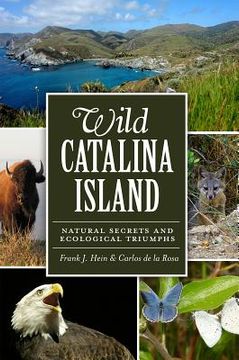 portada wild catalina island: natural secrets and ecological triumphs (in English)