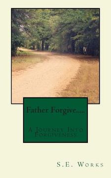 portada Father Forgive....: A Journey Into Forgiveness