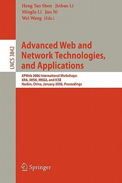 portada advanced web and network technologies, and applications: apweb 2006 international workshops: xra, iwsn, mega, and icse, harbin, china, january 16-18, (en Inglés)