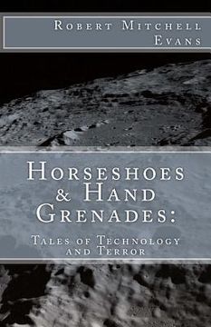 portada Horseshoes & Hand Grenades: : Tales of Terror and Technology (en Inglés)