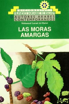 portada Las moras amargas (Coleccion de autores arabes contemporaneos) (Spanish Edition)