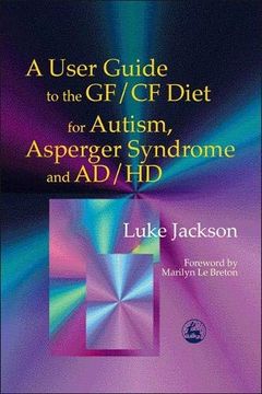 portada A User Guide to the Gf/Cf Diet,For Autism, Asperger Syndrome and Ad/Hd 