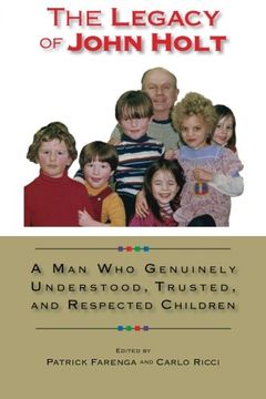 portada The Legacy of John Holt: A Man Who Genuinely Understood, Respected, and Trusted Children