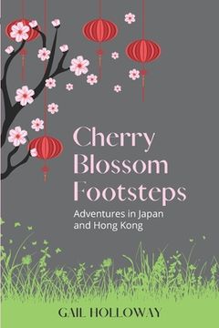 portada Cherry Blossom Footsteps: Adventures in Japan and Hong Kong (en Inglés)