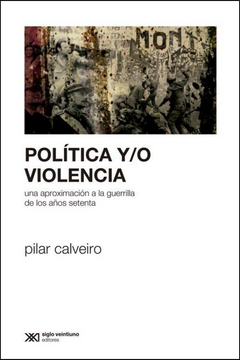 portada Politica y/o Violencia una Aproximacion a la Guerrilla de los Años Setentade los A#Os Setenta