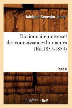 portada Dictionnaire Universel Des Connaissances Humaines. Tome 6 (Éd.1857-1859) (en Francés)
