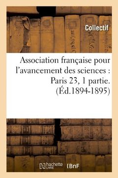 portada Association Francaise Pour L'Avancement Des Sciences: Paris 23, 1 Partie. (French Edition)
