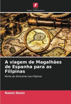 portada A Viagem de Magalhães de Espanha Para as Filipinas: Morte do Almirante nas Filipinas (en Portugués)