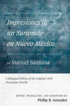 portada Impresiones de Un Surumato En Nuevo México by Manuel Sariñana: A Bilingual Edition of the Original 1908 Picaresque Novella (en Inglés)