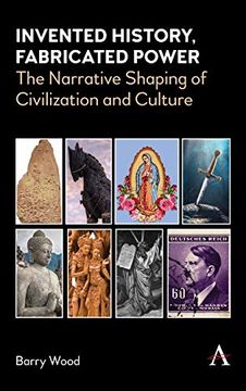 portada Invented History, Fabricated Power: The Narrative Shaping of Civilization and Culture