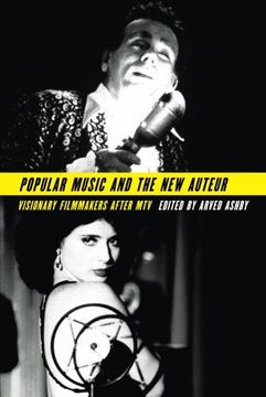 portada Popular Music and the New Auteur: Visionary Filmmakers after MTV