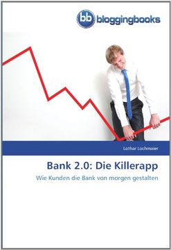 portada Bank 2.0: Die Killerapp: Wie Kunden die Bank von morgen gestalten
