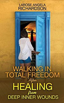 portada Walking in Total Freedom After Healing From Deep Inner Wounds (en Inglés)