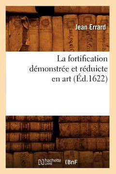 portada La Fortification Démonstrée Et Réduicte En Art (Éd.1622) (in French)