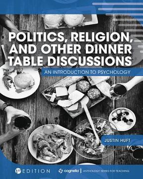 portada Politics, Religion, and Other Dinner Table Discussions: An Introduction to Psychology (in English)