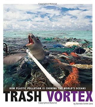 portada Trash Vortex: How Plastic Pollution Is Choking the World's Oceans (Captured Science History) (en Inglés)