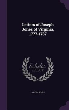 portada Letters of Joseph Jones of Virginia, 1777-1787 (en Inglés)