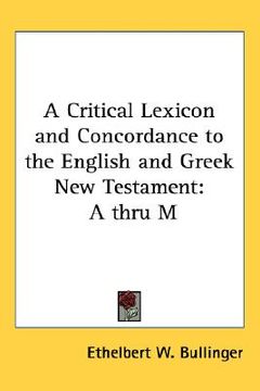 portada a critical lexicon and concordance to the english and greek new testament: a thru m